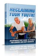 Reclaiming Your Youth - An introductory guide to fitness for Senior and baby Boomers