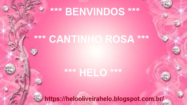 *** CANTINHO ROSA DE HELO ***