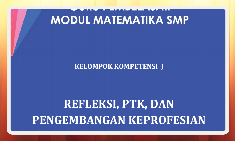 Modul Guru Pembelajar Matematika SMP Kelompok Kompetensi J (KK-J) Download Modul Guru Pembelajar Matematika SMP Kelompok Kompetensi J (KK-J) Download