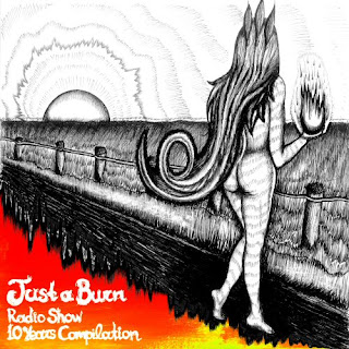 "JUST A BURN" Radio Show 10 years compilation "JUST A BURN" Radio Show 10 years compilation