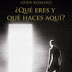 "¿Qué eres y qué haces aquí? de Asier Romero