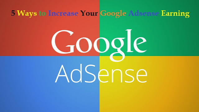 5 Ways To Increase Your Google Adsense Earning Best_Tips_For_Google_Adsense