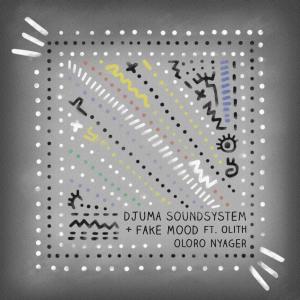 Fake Mood & Djuma Soundsystem feat. Olith – Oloro Nyager (Re.You Remix) Fake Mood & Djuma Soundsystem feat. Olith – Oloro Nyager (Re.You Remix)
