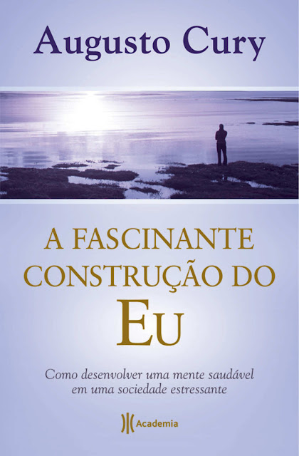 A Fascinante Construção do Eu Augusto Cury
