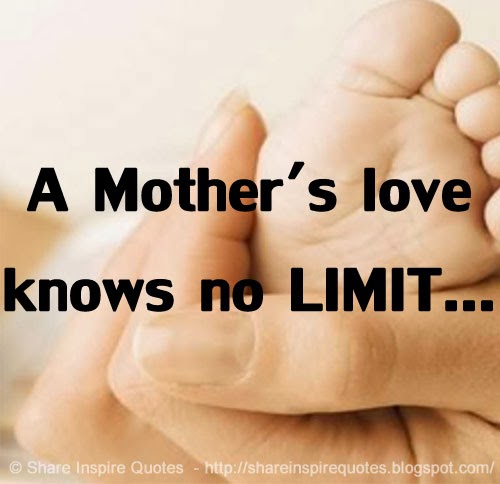 A Mother's love knows no LIMIT... | Share Inspire Quotes
