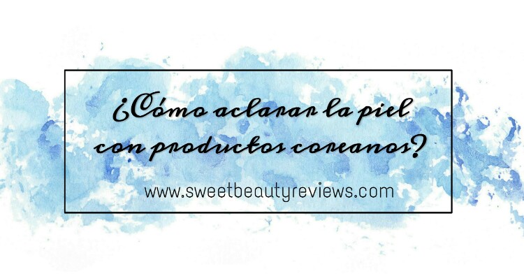 mejores productos coreanos para aclarar la piel mejores productos coreanos para aclarar la piel