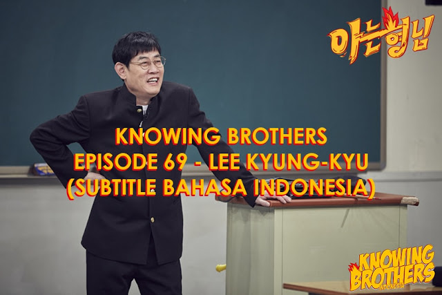 Nonton Streaming & Download Knowing Brothers Episode 69 Bintang Tamu Lee Kyung-kyu Sub Indo Nonton Streaming & Download Knowing Bros Eps 69 Bintang Tamu Lee Kyung-kyu Subtitle Bahasa Indonesia