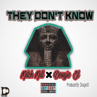 Mitch Mill x Dougie El – They Don’t Know [Prod. Dougie El]