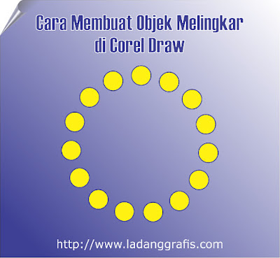 Cara Membuat Objek Melingkar di Corel Draw Cara Membuat Objek Melingkar di Corel Draw