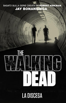 The Walking Dead - La discesa (R. Kirkman - Jay Bonansinga)