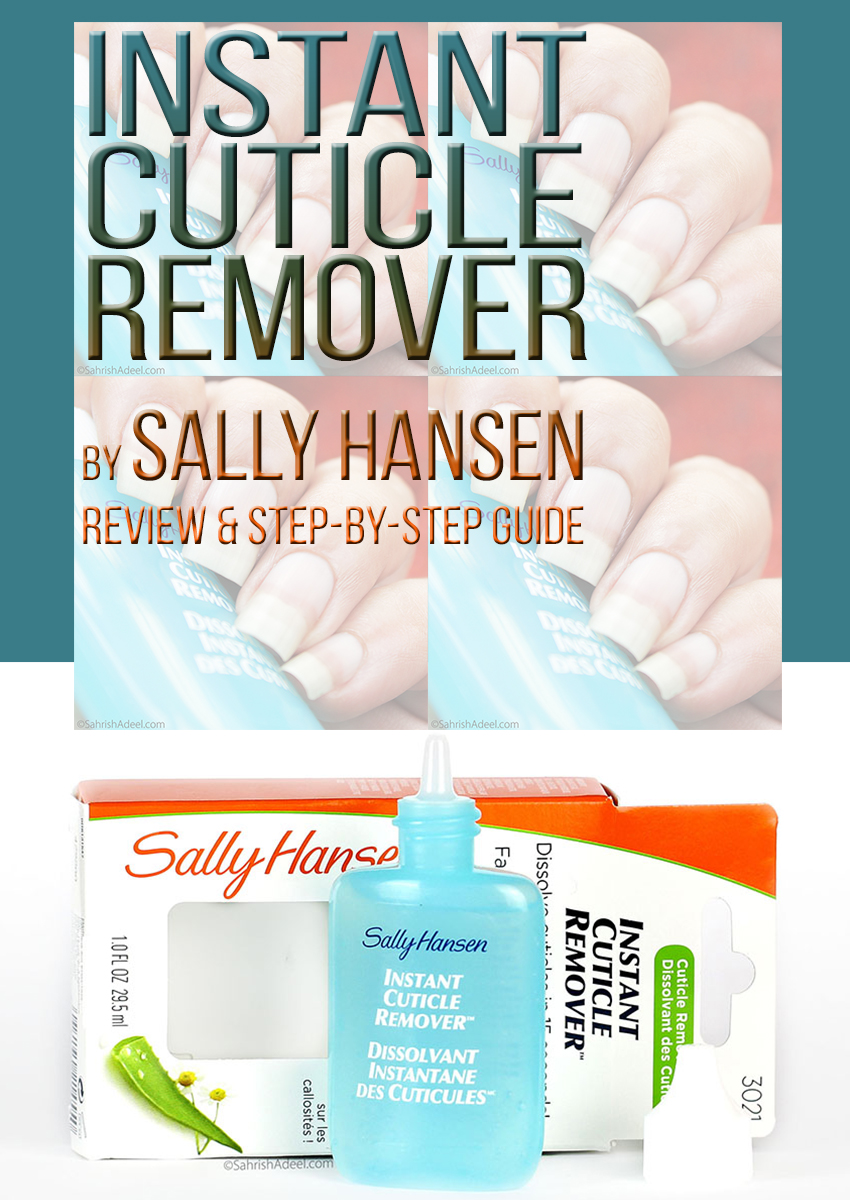 Instant Cuticle Remover by Sally Hansen - Review & Step by Step Guide