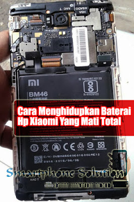 cara menghidupkan baterai hp yang mati total cara menghidupkan baterai hp xioami yang mati total