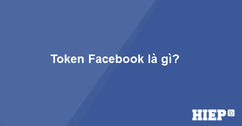 Cùng nhau tìm hiểu xem Token Facebook là gì nhé.