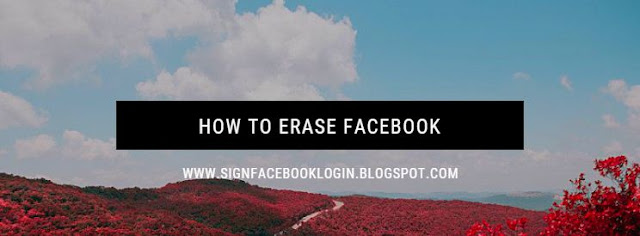 How To Erase Facebook How To Erase Facebook