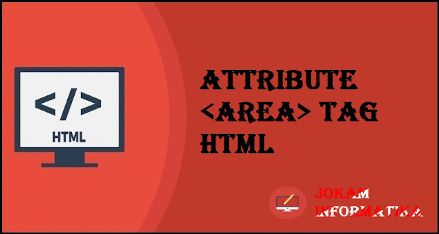 Dasar Atribut Tagging <area> Pada Bahasa Pemrograman HTML - JOKAM INFORMATIKA