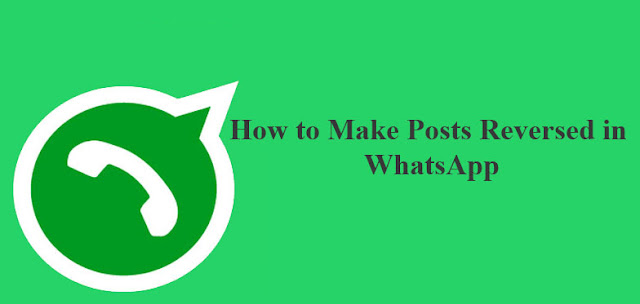 How to Make Posts Reversed in WhatsApp