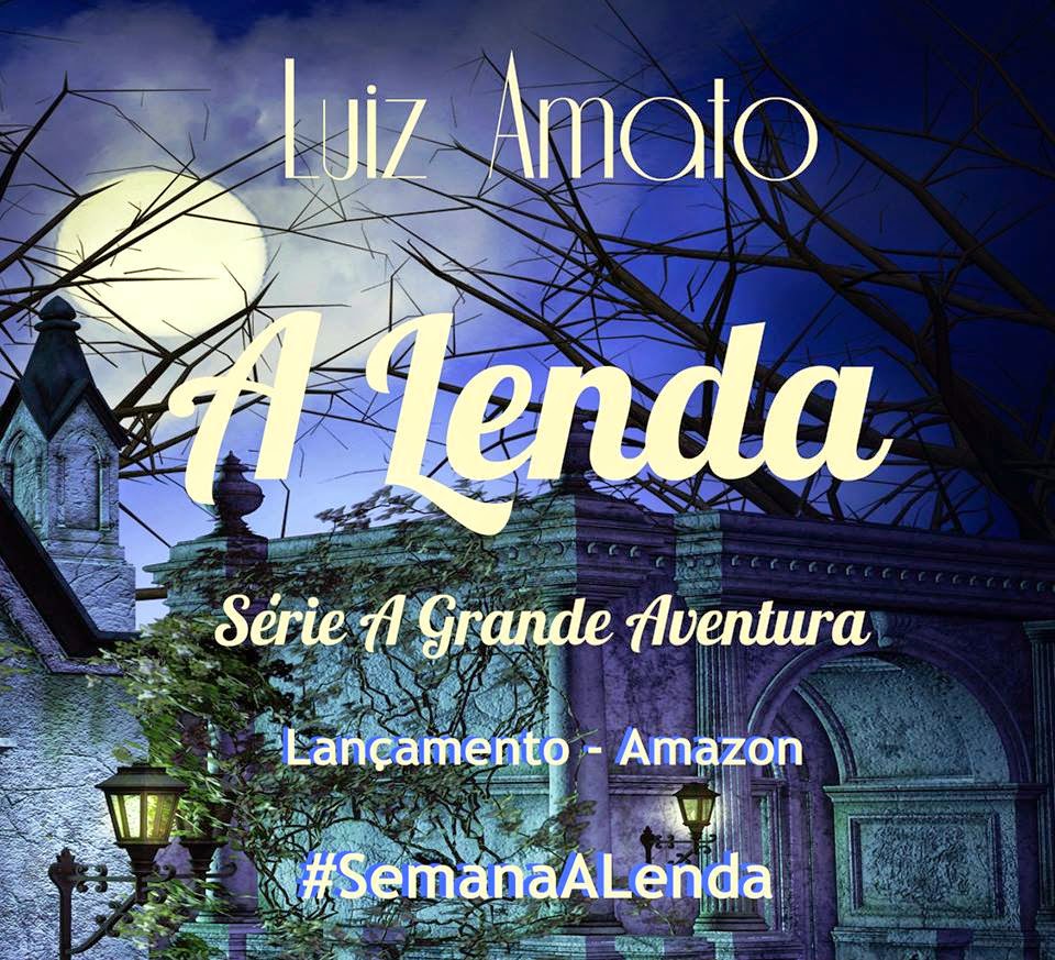 Livro, A Lenda, série, A Grande Aventura, Luiz Amato, trilogia, capa, sinopse, mistério, aventura