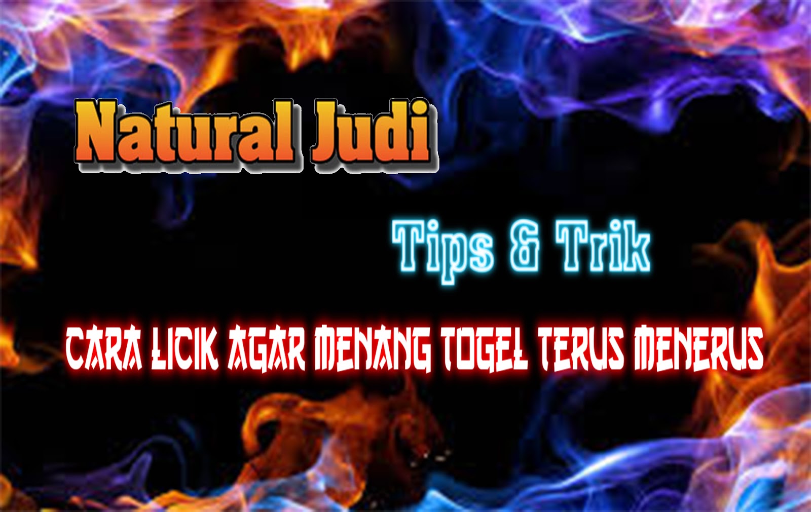 Cara Licik Agar Menang Togel Terus Menerus - Natural Judi - Tips