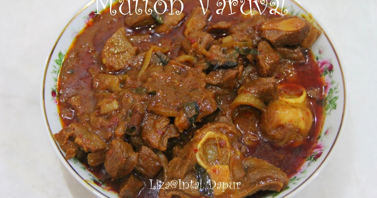 INTAI DAPUR: Mutton Varuval / Kambing Varuval.