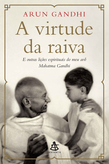 A virtude da raiva - Arun Gandhi
