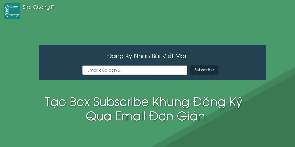 Tạo Box Subscribe Khung Đăng Ký Qua Email Đơn Giản Tạo Box Subscribe Khung Đăng Ký Qua Email Đơn Giản