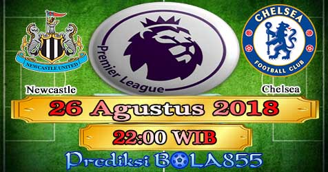 Prediksi Bola855 Newcastle vs Chelsea 26 Agustus 2018 Prediksi Bola855 Newcastle vs Chelsea 26 Agustus 2018