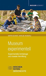 Museum experimentell: Experimentelle ArchÃ¤ologie und museale Vermittlung (Museum konkret) by Martin Schmidt (2008-10-01)