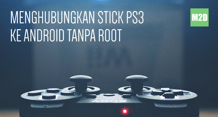 Cara Menghubungkan Stick PS3 ke Android Tanpa Root Sixaxis Enabler
