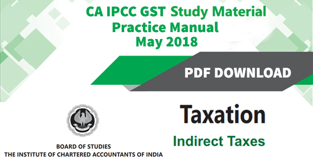 CA IPCC GST Study Material Practice Manual Nov 2018 BY ICAI