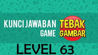 kunci jawaban tebak gambar level 63 kunci jawaban tebak gambar level 63