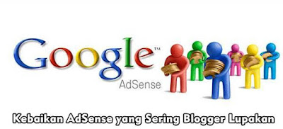Kebaikan AdSense yang Sering Blogger Lupakan