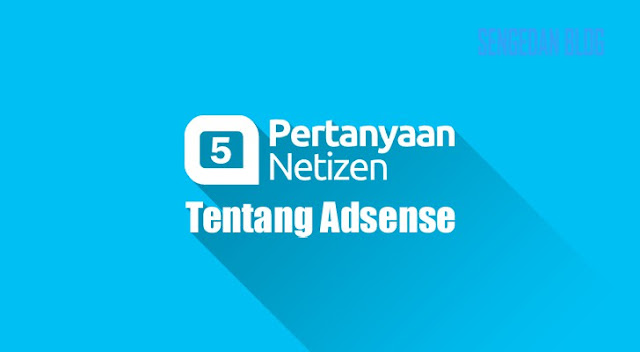 5 Pertanyaan Netizen #1 Tentang Adsense