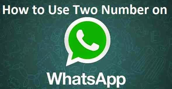 How To Use Two Numbers On Whatsapp Tech News Inventions Sports Softwares