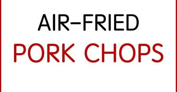 air fried pork chops thin