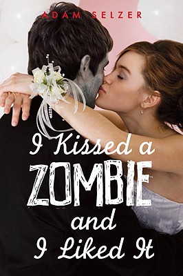 Resultado de imagen de I Kissed a Zombie, and I Liked It - Adam Selzer