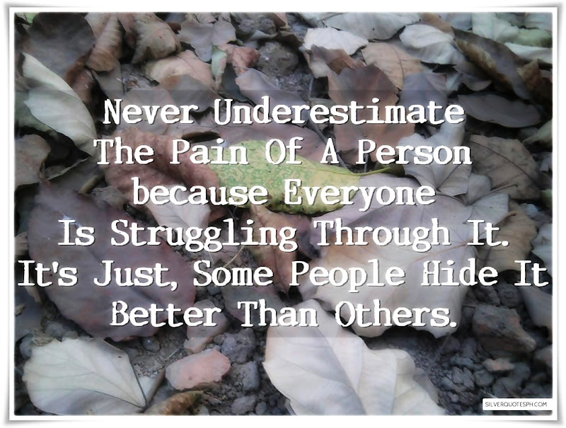 Never Underestimate The Pain Of A Person, Picture Quotes, Love Quotes, Sad Quotes, Sweet Quotes, Birthday Quotes, Friendship Quotes, Inspirational Quotes, Tagalog Quotes