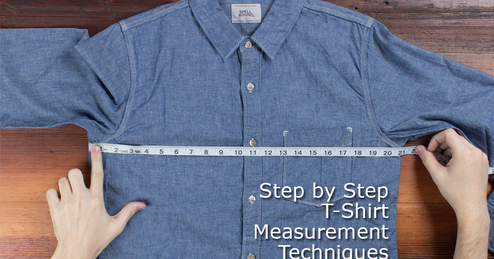 Step by Step T-Shirt Measurement Techniques