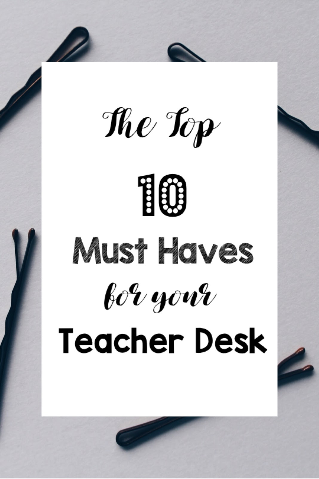 My Teacher Style TOP 10 MUST HAVES FOR YOUR TEACHER DESK