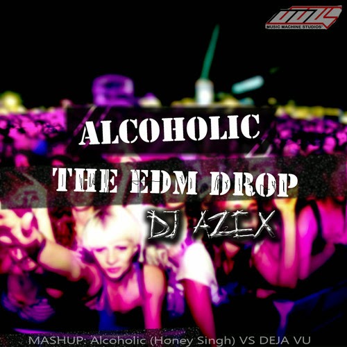 AlCoHoLiC- THE EDM DROP- DJ AzEX