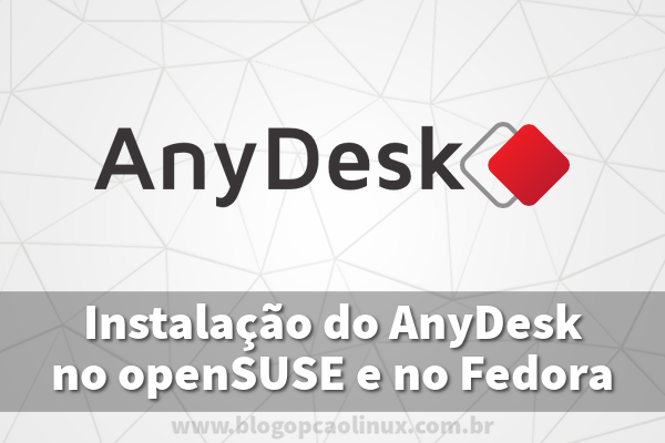 Como instalar o AnyDesk no openSUSE e no Fedora Como instalar o AnyDesk no openSUSE e no Fedora