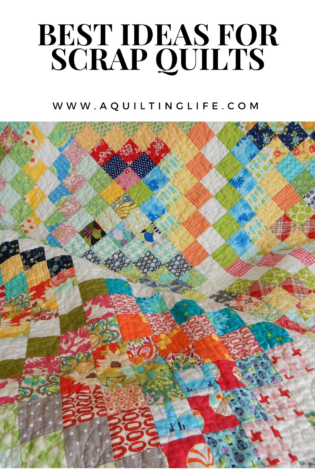 Best Ideas for Scrap Quilting A Quilting Life a quilt blog