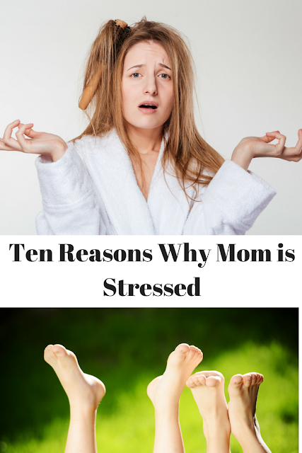 Ten reasons why mom is stressed, kids, parenting, parenting help, parenting advice, mom humor, humor, parenting humor