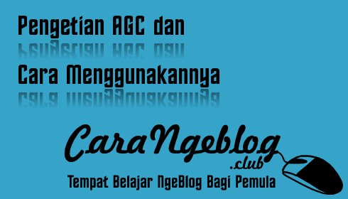 Pengetian AGC dan Cara Menggunakannya Pengetian AGC dan Cara Menggunakannya