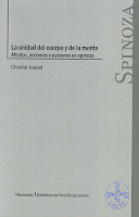 Chantal Jaquet: La unidad del cuerpo y de la mente. Afectos, acciones y pasiones en Spinoza (2013)