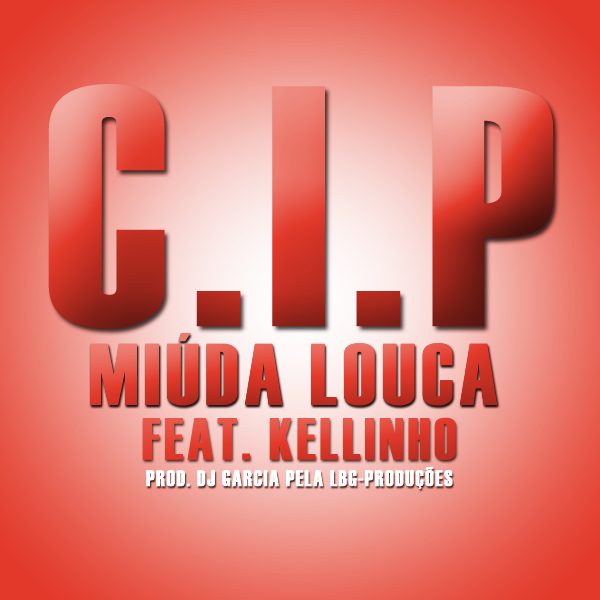 Cip - Miúda Louca Feat. Kellinho Neto "Rap pop" || Download Free