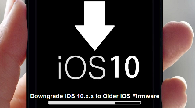 Downgrade iOS 10 to Older Firmware Version Downgrade iOS 10 to Older Firmware Version