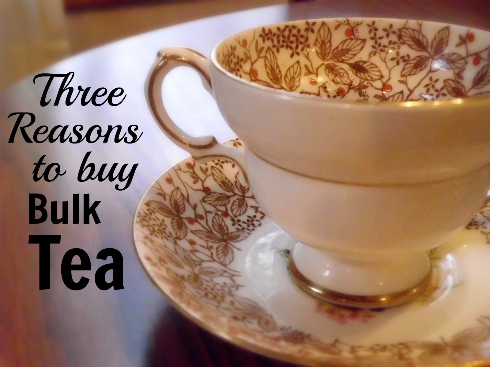 Livin' In The Green Three Reasons Why to Buy Bulk Loose Tea.