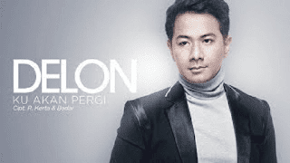 Lirik Lagu Delon - Ku Akan Pergi