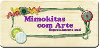 Mimokitas com Arte, especialmente sua!!!
