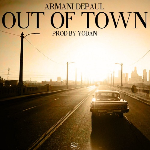 Armani Depaul - "Out Of Town" (Produced by Yodan)